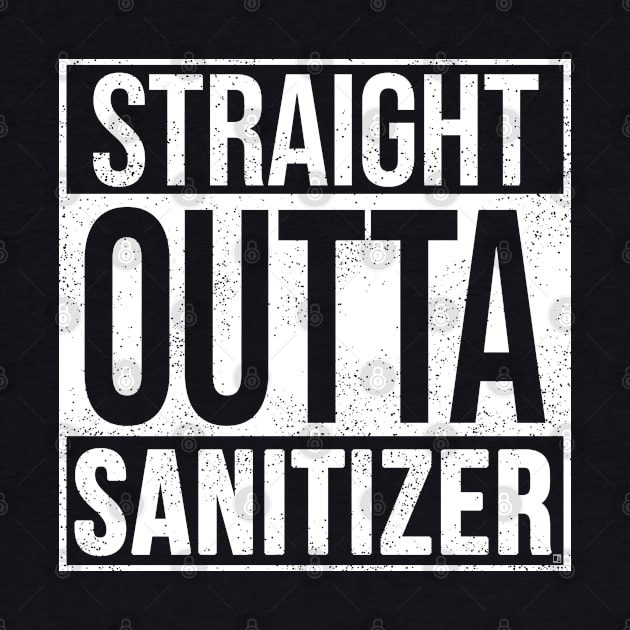 Straight Outta Sanitizer by jasonyerface